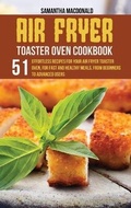 Cover: Air Fryer Toaster Oven Cookbook - Samantha MacDonald