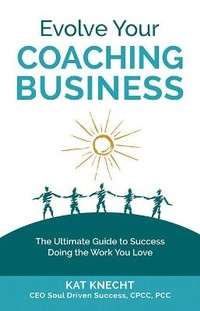 Abbildung von: Evolve Your Coaching Business - Lifestyle Entrepreneurs Press