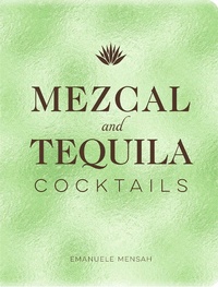 Abbildung von: Mezcal and Tequila Cocktails - Whalen Book Works