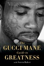 Cover: The Gucci Mane Guide to Greatness - Simon & Schuster