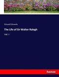 Cover: The Life of Sir Walter Ralegh - Hansebooks