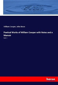Enlarge image Cover: Poetical Works of William Cowper with Notes and a Memoir - Hansebooks