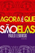 Cover: Agora e que sao elas - Editora Iluminuras Ltda.