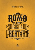 Cover: Rumo a uma sociedade libert&aacute;ria - LVM Editora
