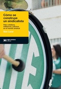 Cover: C&oacute;mo se construye un sindicalista - Siglo XXI Editores