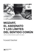 Cover: Mozart, el asesinato y los l&iacute;mites del sentido com&uacute;n - Siglo XXI Editores