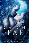 Cover: To Catch A Fae (Winter's Thorn, #1) - Mila Young