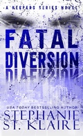 Cover: Fatal Diversion (The Keepers Series, #4) - Stephanie St. Klaire