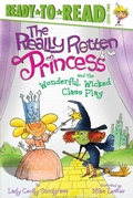 Cover: The Really Rotten Princess and the Wonderful, Wicked Class Play - Simon Spotlight