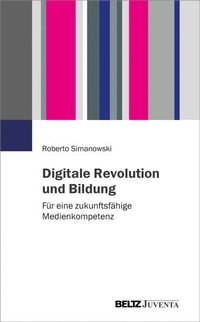 Enlarge image Cover: Digitale Revolution und Bildung - Juventa Verlag ein Imprint der Beltz Verlagsgruppe GmbH & Co. KG