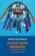 Cover: Flying with Shamans in Fairy Tales and Myths - Books on Demand