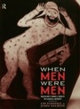 Cover: When Men Were Men - Routledge