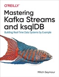Cover: Mastering Kafka Streams and ksqlDB - O'Reilly
