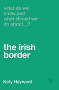 Cover: What Do We Know and What Should We Do About the Irish Border? - SAGE Publications Ltd