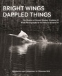 Cover: Bright Wings, Dappled Things - Messenger Publications