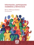 Cover: Informaci&oacute;n, participaci&oacute;n ciudadana y democracia - UNAM, Instituto de Investigaciones Bibliotecol&oacute;gicas y de la Informaci&oacute;n