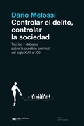 Cover: Controlar el delito, controlar la sociedad - Siglo XXI Editores