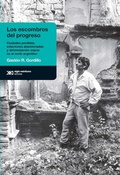 Cover: Los escombros del progreso - Siglo XXI Editores