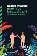Cover: Historia de la sexualidad 4: Las confesiones de la carne - Siglo XXI Editores