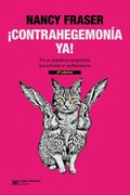Cover: &iexcl;Contrahegemon&iacute;a ya! - Siglo XXI Editores