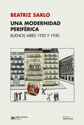 Cover: Una modernidad perif&eacute;rica: Buenos Aires 1920 y 1930 - Siglo XXI Editores