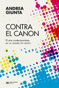 Enlarge image Cover: Contra el canon - Siglo XXI Editores