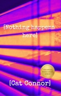 Cover: [Nothing happens here] (Veronica Tracey Spy/PI Series, #1) - 9mm Press
