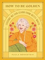 Cover: How to Be Golden - Running Press