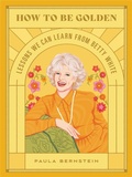 Cover: How to Be Golden - Running Press Adult