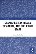 Cover: Shakespearean Drama, Disability, and the Filmic Stare - Routledge