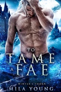 Cover: To Tame A Fae (Winter's Thorn, #3) - Winter's Thorn
