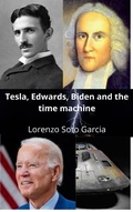 Cover: Tesla, Edwards, Biden and the Time Machine (Tesla and the time machine) - Tesla and the time machine