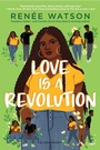 Cover: Love Is a Revolution - Bloomsbury YA