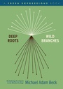 Cover: Deep Roots, Wild Branches - Seedbed Inc