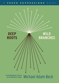Enlarge image Cover: Deep Roots, Wild Branches - Seedbed Inc