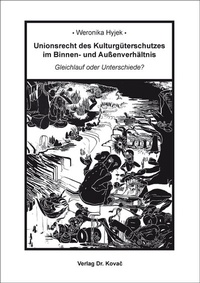 Abbildung von: Unionsrecht des Kulturgüterschutzes im Binnen- und Außenverhältnis - Kovac, Dr. Verlag