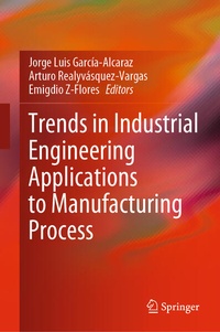 Enlarge image Cover: Trends in Industrial Engineering Applications to Manufacturing Process - Springer