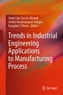 Cover: Trends in Industrial Engineering Applications to Manufacturing Process - Springer