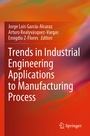 Cover: Trends in Industrial Engineering Applications to Manufacturing Process - Springer