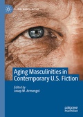 Cover: Aging Masculinities in Contemporary U.S. Fiction - Palgrave Macmillan