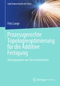 Cover: Prozessgerechte Topologieoptimierung f&uuml;r die Additive Fertigung - Springer Vieweg