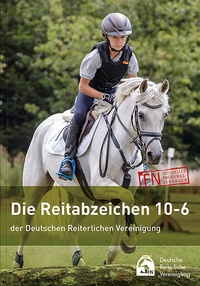 Abbildung von: Die Reitabzeichen 10-6 der Deutschen Reiterlichen Vereinigung - FN Verlag