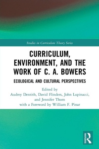 Enlarge image Cover: Curriculum, Environment, and the Work of C. A. Bowers - Routledge