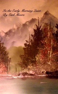 Enlarge image Cover: In The Early Morning Quiet - BOOKBABY