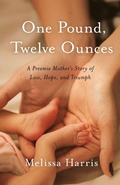 Cover: One Pound, Twelve Ounces - She Writes Press