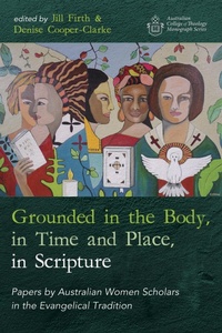 Enlarge image Cover: Grounded in the Body, in Time and Place, in Scripture - Wipf and Stock Publishers