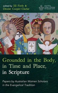 Enlarge image Cover: Grounded in the Body, in Time and Place, in Scripture - Wipf & Stock Publishers