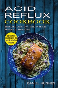 Enlarge image Cover: Acid Reflux Cookbook - Jason Thawne