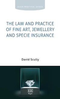 Abbildung von: The Law and Practice of Fine Art, Jewellery and Specie Insurance - Edward Elgar Publishing