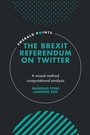 Cover: The Brexit Referendum on Twitter - Emerald Publishing Limited